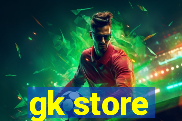 gk store